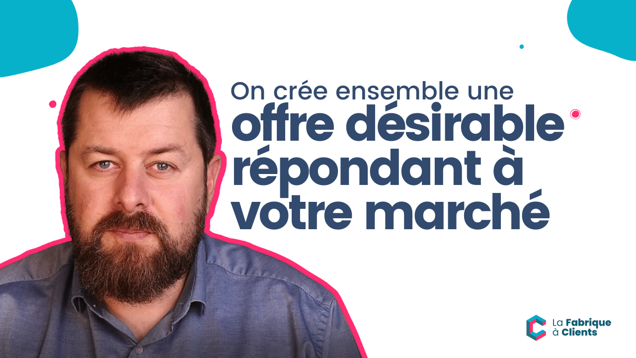On crée ensemble une offre désirable répondant à votre marché