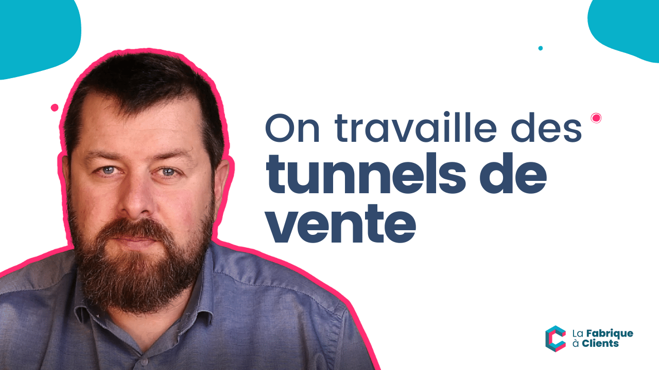 On travaille des tunnels de vente